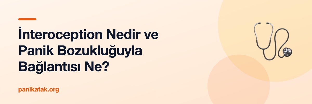 İnteroception Nedir ve Panik Bozukluğuyla Bağlantısı Ne?